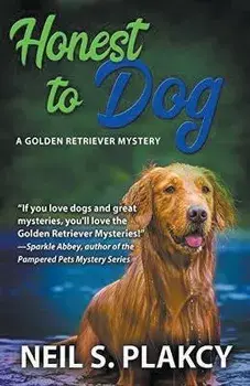 Honest to Dog (Cozy Dog Mystery): Golden Retriever Mystery #7 (Golden Retriever Mysteries), Paperback/Neil Plakcy