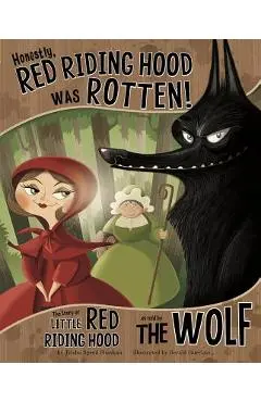 Honestly, Red Riding Hood Was Rotten!: The Story of Little Red Riding Hood as Told by the Wolf - Gerald Guerlais