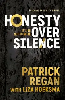 Honesty Over Silence: It's Ok Not to Be Ok, Paperback/Patrick Regan