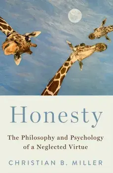 Honesty. The Philosophy and Psychology of a Neglected Virtue, Paperback/***