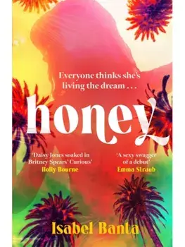 Honey. An addictive story of pop stardom, Paperback/Isabel Banta