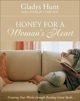 Honey for a Woman's Heart: Growing Your World Through Reading Great Books, Paperback/Gladys Hunt