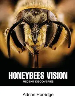 Honeybees Vision: Recent Discoveries, Paperback/Adrian Horridge