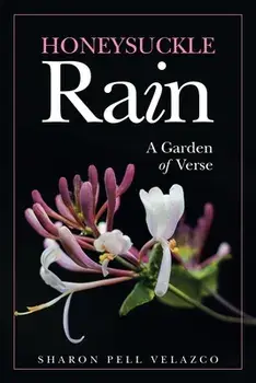 Honeysuckle Rain: A Garden of Verse, Paperback/Sharon Pell Velazco