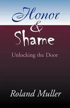 Honor and Shame: Unlocking the Door, Paperback/Roland Muller
