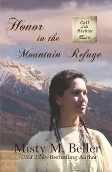 Honor in the Mountain Refuge, Paperback/Misty M. Beller
