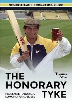 Honorary Tyke. Inside Sachin Tendulkar's summer at Yorkshire CCC, Paperback/Thomas Blow