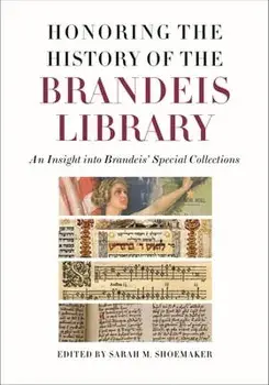 Honoring the History of the Brandeis Library: An Insight Into Brandeis' Special Collections, Hardcover/Sarah M. Shoemaker