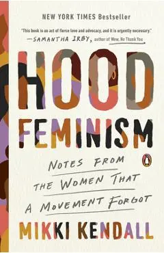 Hood Feminism: Notes from the Women That a Movement Forgot - Mikki Kendall