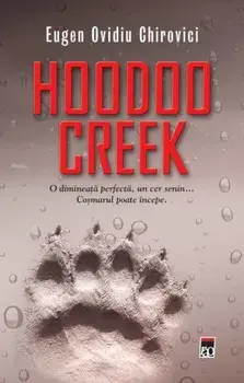 Hoodoo Creek. O dimineata perfecta, un cer senin... Cosmarul poate incepe/Eugen Ovidiu Chirovici
