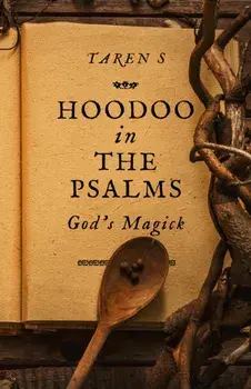Hoodoo in the Psalms. God's Magick, Paperback/Taren S