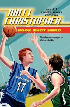 Hook Shot Hero: A Nothin' But Net Sequel, Paperback/Matt Christopher
