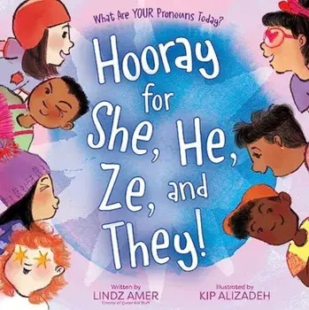Hooray for She, He, Ze, and They!. What Are Your Pronouns Today?, Hardback/Lindz Amer