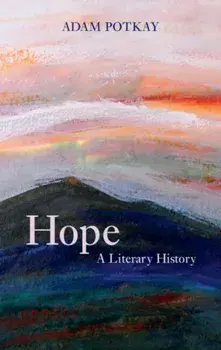 Hope: A Literary History. New ed, Hardback/***