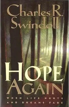 Hope Again: When Life Hurts and Dreams Fade - Charles R. Swindoll