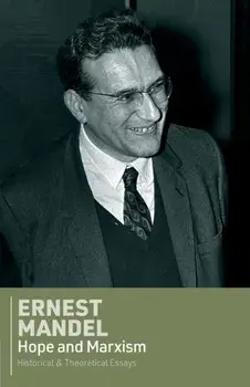 Hope and Marxism. Historical and Theoretical Essays, Paperback/Ernest Mandel