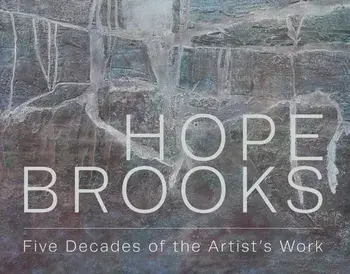 Hope Brooks: Five Decades of the Artist’s Work, Paperback/Hope Brooks