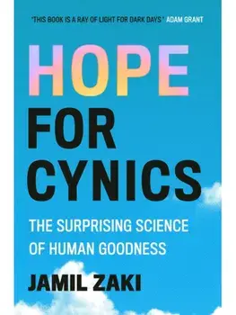 Hope for Cynics. The Surprising Science Of Human Goodness, Paperback/Jamil Zaki