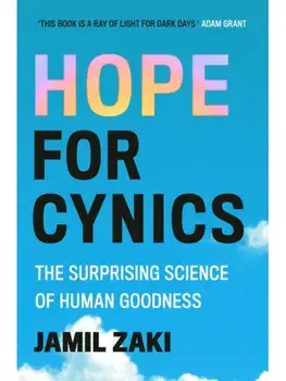 Hope for Cynics. The Surprising Science Of Human Goodness, Paperback/Jamil Zaki