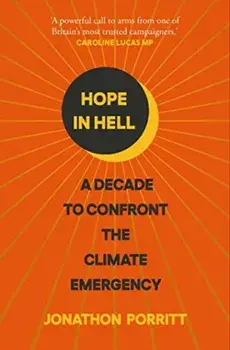 Hope in Hell. A decade to confront the climate emergency, Paperback/Jonathon Porritt