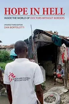 Hope in Hell: Inside the World of Doctors Without Borders, Paperback/Dan Bortolotti