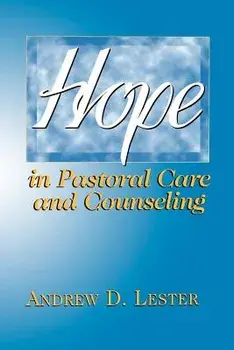 Hope in Pastoral Care and Counseling, Paperback/Andrew D. Lester