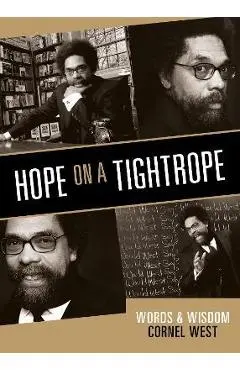 Hope on a Tightrope: Words and Wisdom - Cornel West