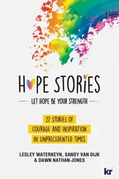 Hope Stories: 27 Stories of Courage and Inspiration in Unprecedented Times, Paperback/Lesley Waterkeyn