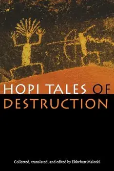 Hopi Tales of Destruction, Paperback/Ekkehart Malotki