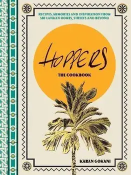 Hoppers: The Cookbook: Recipes, Memories and Inspiration from Sri Lankan Homes, Streets and Beyond, Hardcover/Hardie Grant