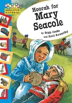 Hopscotch: Histories: Hoorah for Mary Seacole, Paperback/Trish Cooke