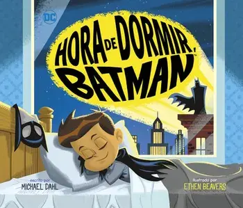 Hora de Dormir, Batman, Hardcover/Ethen Beavers