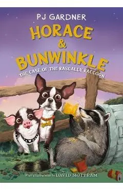 Horace & Bunwinkle: The Case of the Rascally Raccoon - Pj Gardner