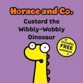 Horace & Co: Custard the Wibbly Wobbly Dinosaur, Paperback/Flossy and Jim