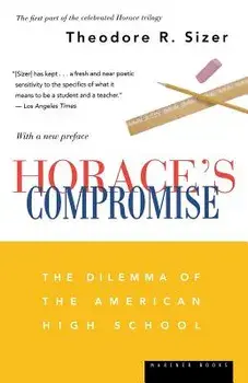 Horace's Compromise: The Dilemma of the American High School, Paperback/Theodore R. Sizer