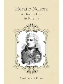 Horatio Nelson: A Hero's Life in Rhyme, Paperback/Andrew Olins