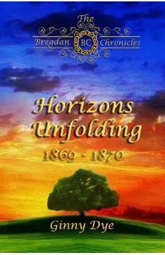 Horizons Unfolding (#12 in the Bregdan Chronicles Historical Fiction Romance Series - Ginny Dye
