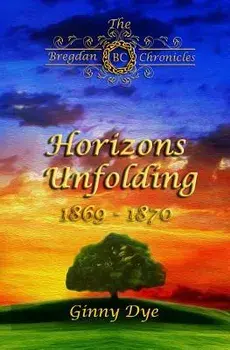 Horizons Unfolding (#12 in the Bregdan Chronicles Historical Fiction Romance Series, Paperback/Ginny Dye