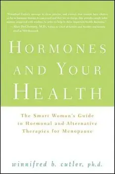 Hormones and Your Health: The Smart Woman's Guide to Hormonal and Alternative Therapies for Menopause, Hardcover/Winnifred Cutler
