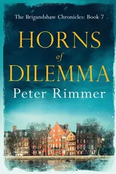 Horns of Dilemma: The Brigandshaw Chronicles Book 7, Paperback/Peter Rimmer