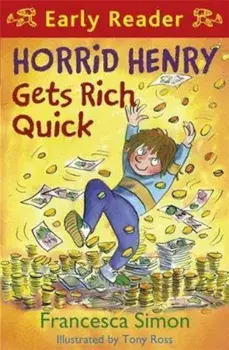 Horrid Henry Early Reader: Horrid Henry Gets Rich Quick, Paperback/Francesca Simon