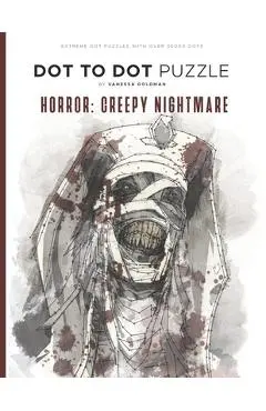 Horror: Creepy Nightmare - Dot to Dot Puzzle (Extreme Dot Puzzles with over 30000 dots): 40 Puzzles - Dot to Dot Books for Adu - Vanessa Goldman