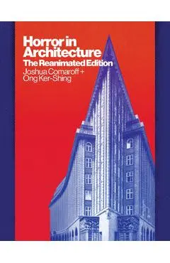 Horror in Architecture: The Reanimated Edition - Joshua Comaroff
