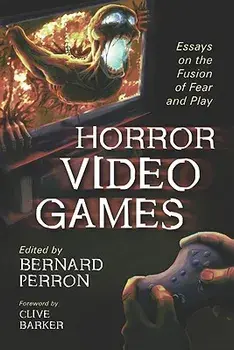 Horror Video Games: Essays on the Fusion of Fear and Play, Paperback/Bernard Perron