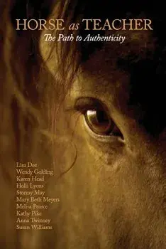 Horse as Teacher: The Path to Authenticity, Paperback/Mary Beth Meyers