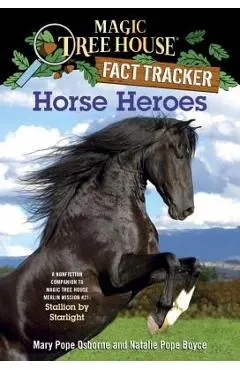 Horse Heroes: A Nonfiction Companion to Magic Tree House Merlin Mission #21: Stallion by Starlight - Mary Pope Osborne