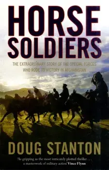 Horse Soldiers. The Extraordinary Story of a Band of Special Forces Who Rode to Victory in Afghanistan, Paperback/Doug Stanton