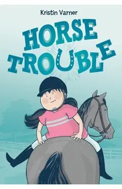 Horse Trouble - Kristin Varner