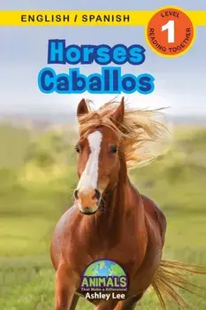 Horses / Caballos: Bilingual (English / Spanish) (Inglés / Español) Animals That Make a Difference! (Engaging Readers, Level 1), Paperback/Ashley Lee