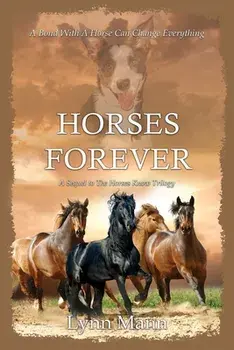 Horses Forever: A Sequel to The Horses Know Trilogy, Paperback/Lynn Mann